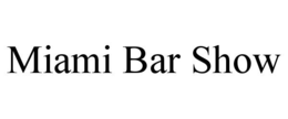 MIAMI BAR SHOW trademark