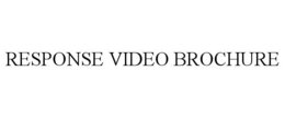 RESPONSE VIDEO BROCHURE trademark