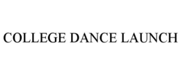 COLLEGE DANCE LAUNCH trademark