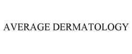 AVERAGE DERMATOLOGY trademark