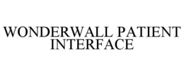 WONDERWALL PATIENT INTERFACE trademark
