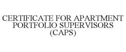 CERTIFICATE FOR APARTMENT PORTFOLIO SUPERVISORS (CAPS) trademark