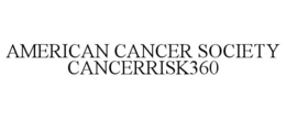AMERICAN CANCER SOCIETY CANCERRISK360 trademark