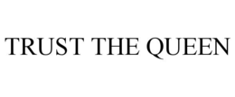 TRUST THE QUEEN trademark
