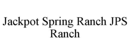 JACKPOT SPRING RANCH JPS RANCH trademark