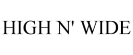 HIGH N' WIDE trademark