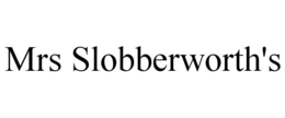 MRS SLOBBERWORTH'S trademark