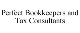 PERFECT BOOKKEEPERS AND TAX CONSULTANTS trademark