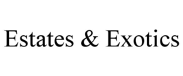 ESTATES & EXOTICS trademark