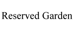 RESERVED GARDEN trademark