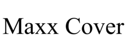 MAXX COVER trademark