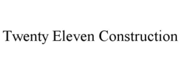 TWENTY ELEVEN CONSTRUCTION trademark