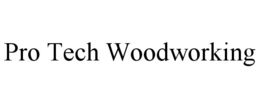 PRO TECH WOODWORKING trademark