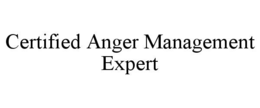 CERTIFIED ANGER MANAGEMENT EXPERT trademark