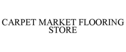 CARPET MARKET FLOORING STORE trademark