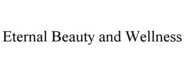 ETERNAL BEAUTY AND WELLNESS trademark