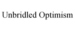 UNBRIDLED OPTIMISM trademark