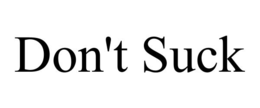 DON'T SUCK trademark