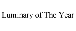 LUMINARY OF THE YEAR trademark