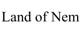 LAND OF NEM trademark