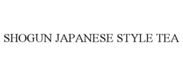 SHOGUN JAPANESE STYLE TEA trademark