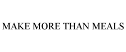 MAKE MORE THAN MEALS trademark