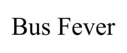 BUS FEVER trademark