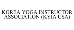 KOREA YOGA INSTRUCTOR ASSOCIATION (KYIA USA) trademark