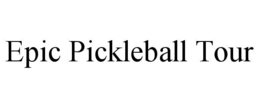 EPIC PICKLEBALL TOUR trademark