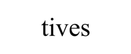 TIVES trademark