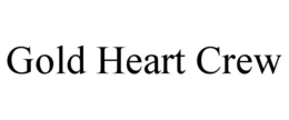 GOLD HEART CREW trademark