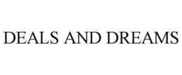 DEALS AND DREAMS trademark