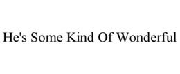 HE'S SOME KIND OF WONDERFUL trademark