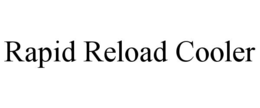 RAPID RELOAD COOLER trademark