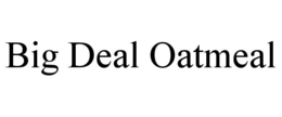 BIG DEAL OATMEAL trademark
