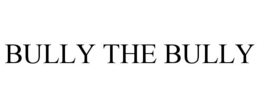 BULLY THE BULLY trademark
