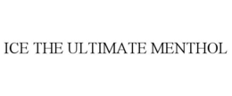 ICE THE ULTIMATE MENTHOL trademark