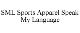 SML SPORTS APPAREL SPEAK MY LANGUAGE trademark