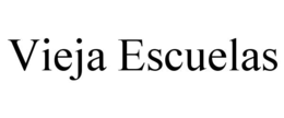 VIEJA ESCUELAS trademark