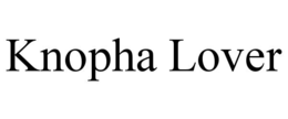 KNOPHA LOVER trademark