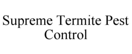 SUPREME TERMITE PEST CONTROL trademark