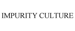 IMPURITY CULTURE trademark