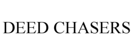 DEED CHASERS trademark