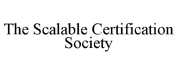 THE SCALABLE CERTIFICATION SOCIETY trademark
