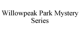 WILLOWPEAK PARK MYSTERY SERIES trademark