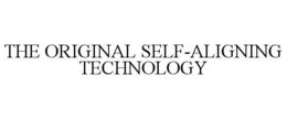 THE ORIGINAL SELF-ALIGNING TECHNOLOGY trademark