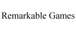 REMARKABLE GAMES trademark