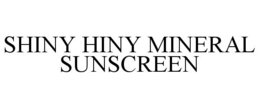 SHINY HINY MINERAL SUNSCREEN trademark