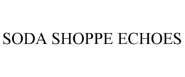 SODA SHOPPE ECHOES trademark