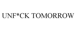 UNF*CK TOMORROW trademark
